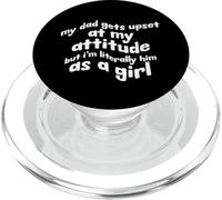 Mon père s'énerve Contre Moi mais Je suis littéralement Lui en Tant Que Fille PopSockets PopGrip pour MagSafe