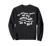 Mon père s'énerve Contre Moi mais Je suis littéralement Lui en Tant Que Fille Sweatshirt