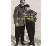 Mon père sur mes épaules Metin Arditi (Auteur)