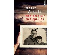 Mon père sur mes épaules - Metin Arditi - Points - Poche - Roman
