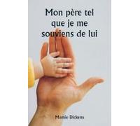 Mon Père Tel Que Je Me Souviens De Lui