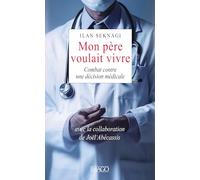 Mon père voulait vivre: Un fils face au pouvoir médical