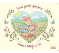 Mon petit amour pour toujours - Rose Skelton - Fleurus - cartonné - Album éveil dès la naissance