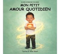 Mon Petit Amour Quotidien: Un Livre D’affirmations Pour Garçon