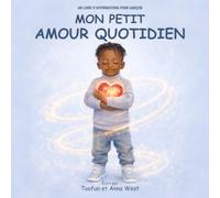 Mon Petit Amour Quotidien: Un Livre D’affirmations Pour Garçon