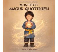 Mon Petit Amour Quotidien: Un Livre D’affirmations Pour Garçon