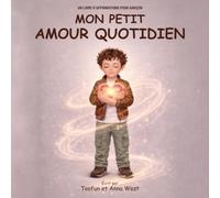 Mon Petit Amour Quotidien: Un Livre D’affirmations Pour Garçon