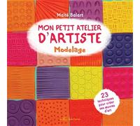 Mon petit atelier d'artiste : Modelage