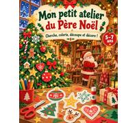 Mon petit atelier du Père Noël: Cherche , colorie , découpe et compose !