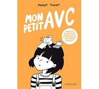Margot Turcat – Mon petit AVC – Essai – Larousse – Cartonné