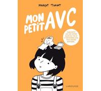 Mon petit AVC - Margot Turcat - Larousse - cartonné - Essai