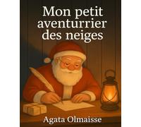 Mon Petit Aventurier des Neiges - Lettres du Grand Nord