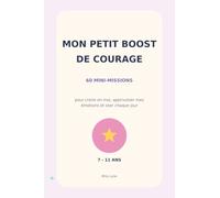 Mon Petit Boost de Courage: 60 mini-missions pour croire en moi, apprivoiser mes émotions et oser chaque jour