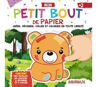 Mon Petit Bout de Papier Animaux. Créer, Déchirer, Coller et Colorier en Toute Liberté: Contient des Feuilles de Couleur à Déchirer et à Coller | Tout en Couleurs | +2
