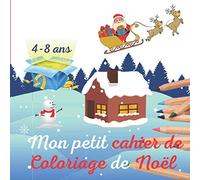 Mon petit cahier de Coloriage de Noël: Coloriage de Noël pour les tout-petits | Livres à colorier pour les enfants de 2 à 4 ans |de 4 à 8ans