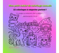 Mon petit cahier de coloriage nomade - 22 coloriages à emporter partout !: En voyage, au restaurant, chez le médecin et pendant les petits moments d’attente…Petit format 15 × 15 cm