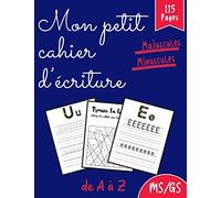 Mon petit cahier d'écriture MS/GS: Apprendre à écrire pour enfants MS/GS et CP, Appendre l'alphabet et lettres cursives en s’amusant, Cahier ... les lettres de A à Z majuscules et minuscules