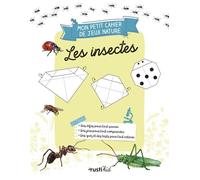 Mon petit cahier nature jeux : les insectes - Diane Bigot - Rusti Kid - broché - Document jeunesse
