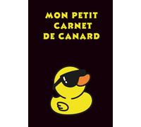 Mon Petit Carnet de Canard : Joli Journal / Cadeaux pour les Amoureux des Canards, (Ligné, 15,24 x 22,86 cm)