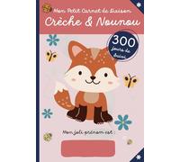Mon Petit Carnet de Liaison Crèche & Nounou 300 jours de suivi: Agenda de transmission des informations de bébé | parents - professionnels petite enfance | couverture renard