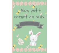 Mon petit carnet de suivi: carnet de suivi bebe fille thème lapin - 100 pages lignées - 15 x 22 cm (6 x 9 pouces) nominatif à remplir au quotidien