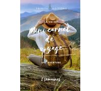 Mon petit carnet de voyage 2 semaines: Pour noter toutes vos aventures et ne rien oublier!