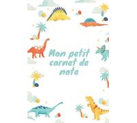Mon petit carnet dinosaures: Pour les fans de Diplodocus, T Rex, Velociraptor, Tyrannosaure