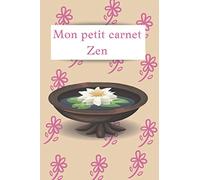 Mon petit carnet Zen: Carnet de notes vierge ligné à remplir | 15,24 X 22,86 | 120 Pages | Idée cadeau | Cahier à compléter Yoga, Méditation, Feng Shui
