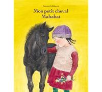 Mon petit cheval Mahabat - Satomi Ichikawa - Ecole Des Loisirs - cartonné - Album jeunesse