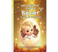 Mon petit ciel intérieur Bélier "Le feu du renouveau": Livre astrologique pour les bébés courageux et actifs