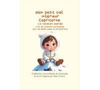 Mon petit ciel intérieur Capricorne "la vocation sacrée": Livre de naissance astrologique pour les bébés sages et persévérants