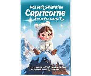 Mon petit ciel intérieur Capricorne "la vocation sacrée": Livre de naissance astrologique pour les bébés sages et persévérants