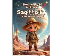 Mon petit ciel intérieur Sagittaire "Le feu du grand voyageur": Livre de naissance astrologique pour les bébés explorateurs