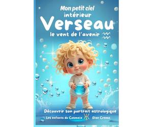 Mon petit ciel intérieur Verseau "Le vent de l'avenir": Livre de naissance astrologique pour les bébés libres, visionnaires et porteurs de l'eau de la connaissance