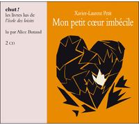 Mon petit coeur imbecile livre lu 2 CD audio - Xavier-Laurent Petit - Ecole Des Loisirs - Texte lu (CD) - Textes lus CD