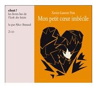 Mon petit coeur imbecile livre lu Xavier-Laurent Petit (Auteur)
