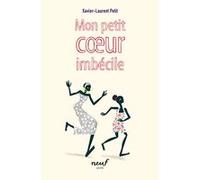Mon petit coeur imbécile Xavier-Laurent Petit (Auteur), Gabriel Gay (Illustration)