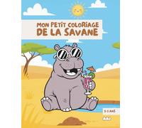 Mon petit coloriage - 3 à 5 ans: Thème de la Savane