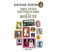 Mon Petit Dictionnaire De La Royauté