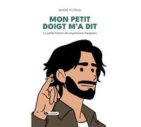 Mon petit doigt m'a dit La petite histoire des expressions françaises - Maxime Potreau - Dashbook - broché - Guide