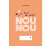 Mon petit dossier d'accueil pour NOUNOU: Cahier d'informations de l'enfant, autorisations parentales et registres pour assistantes maternelles - Édition Orange