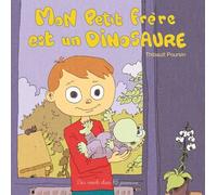 Mon Petit Frère Est Un Dinosaure