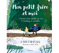 Mon petit-frère et moi. L'histoire d'une famille qui vit le handicap au quotidien