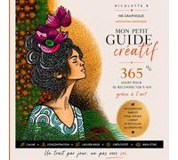 MON PETIT GUIDE créatif: 365 jours pour se reconnecter à soi grâce à l'art