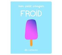 Mon petit imagier - Froid Élo (Auteur), Élo (Illustration)