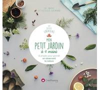 Mon Petit Jardin À 4 Mains - 12 Projets Pour Grandir En Observant La Nature