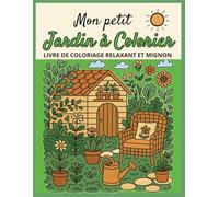 Mon Petit Jardin à Colorier: Livre de coloriage relaxant et mignon (Format A4)
