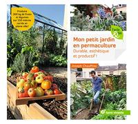 Mon Petit Jardin En Permaculture - Durable, Esthétique Et Productif !