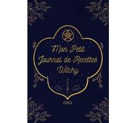 Mon Petit Journal de Recettes Witchy: Carnet de Recettes à Remplir, Spécial Sorcière, Witchy, Format A5. Cahier personnalisable, à remplir avec 52 ... des sorcières en herbe ou confirmées.
