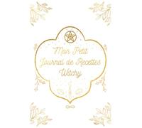 Mon Petit Journal de Recettes Witchy: Carnet de Recettes à Remplir, Spécial Sorcière, Witchy, Format A5. Cahier personnalisable, à remplir avec 52 ... des sorcières en herbe ou confirmées